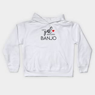 Just A Girl Who Loves Banjo - Music Banjo Kids Hoodie